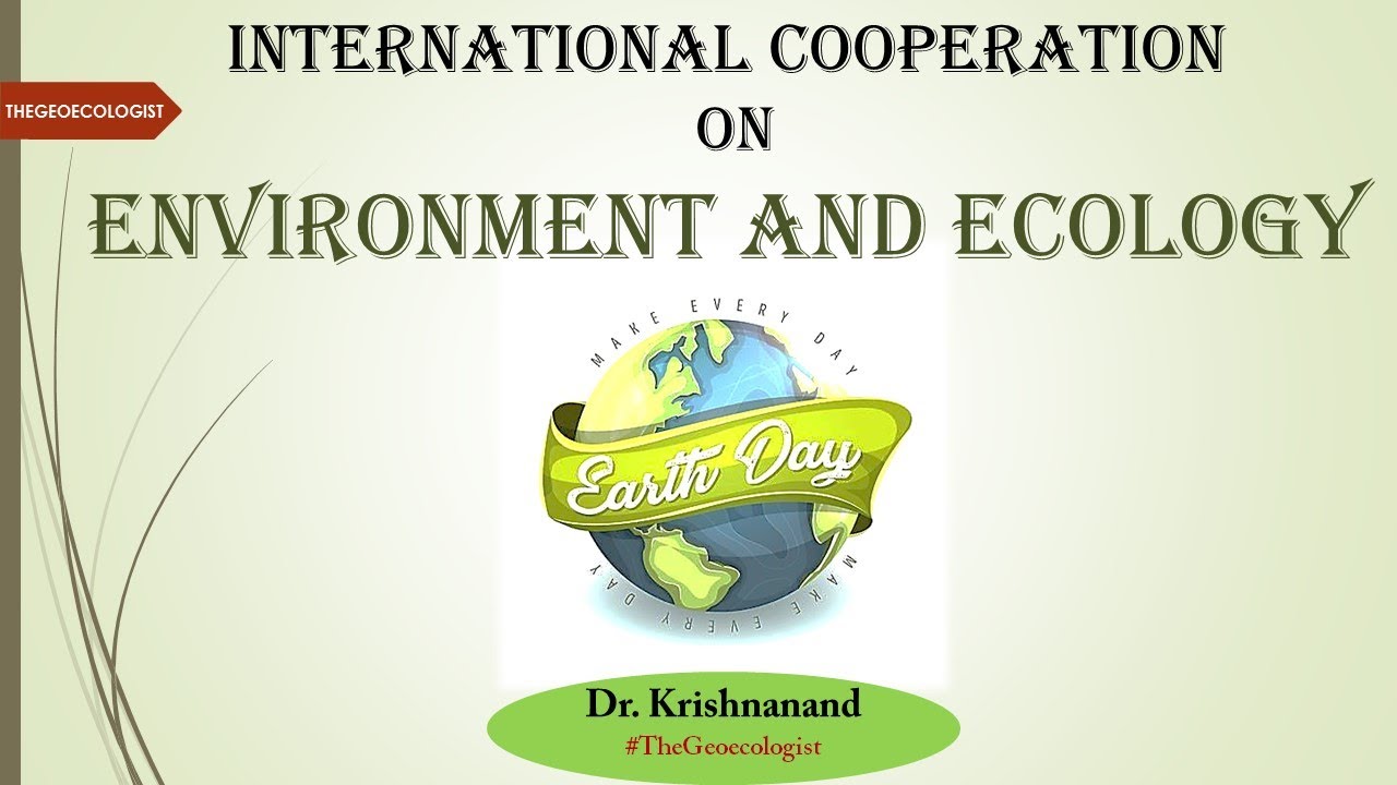 INTERNATIONAL COOPERATION ON ENVIRONMENT AND ECOLOGY | CELEBRATING EARTH DAY 2020