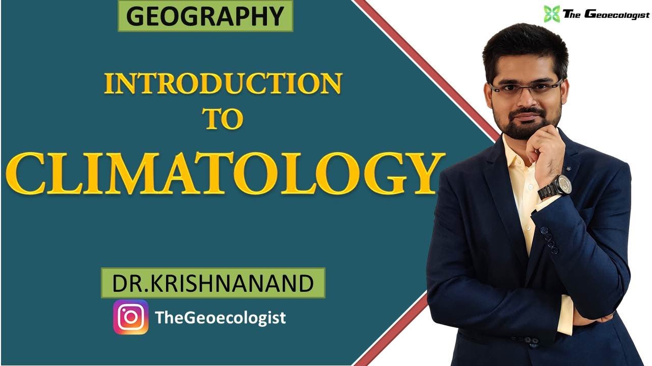 Introduction to Climatology |Nature and Scope of Climatology |Dr. Krishnanand