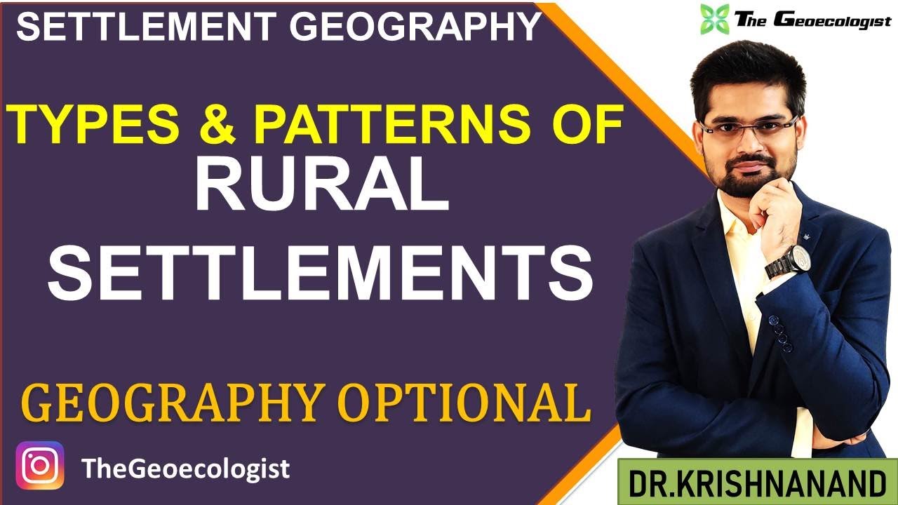 Rural Settlements: Types and Patterns - Geoecologist - UPSC