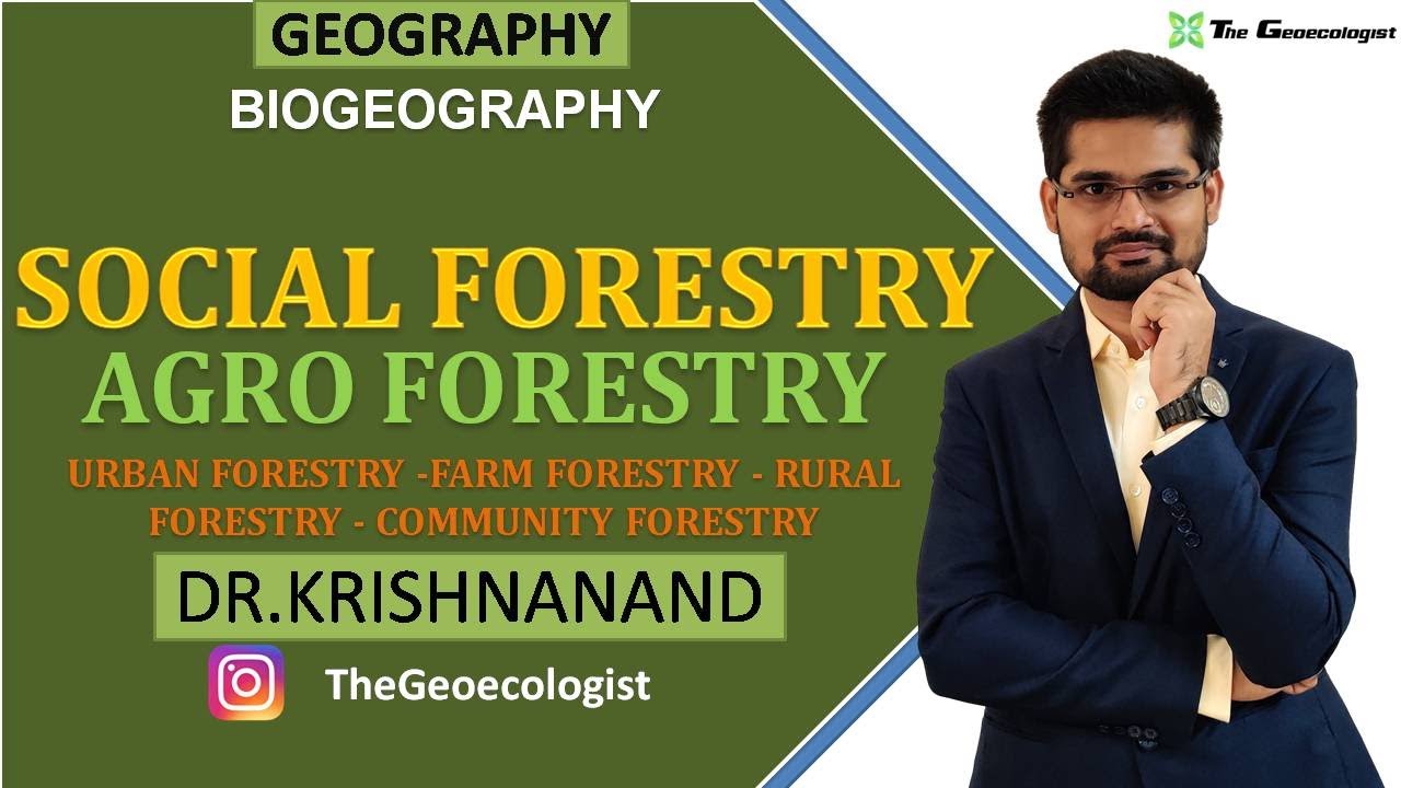 Social Forestry  | Agro Forestry |  Farm Forestry | Urban Forestry | Biogeography | Dr. Krishnanand