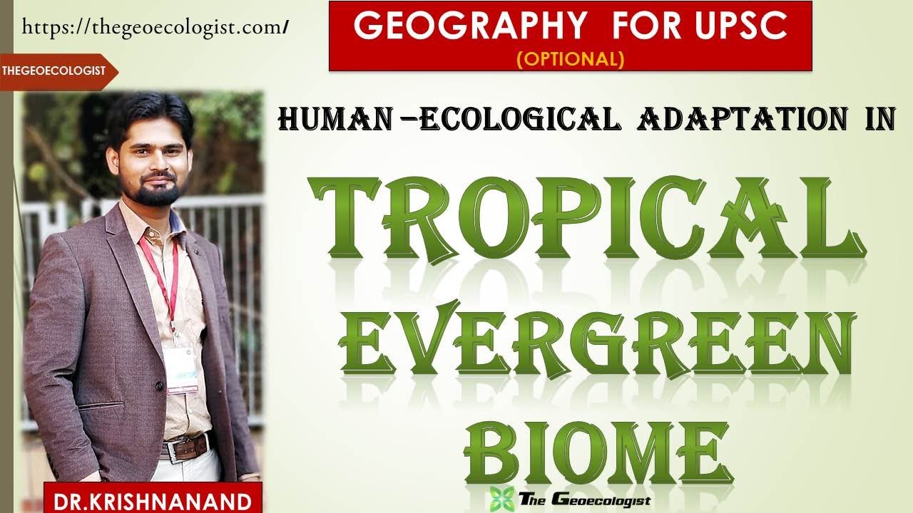 TROPICAL EVERGREEN RAINFOREST BIOME|Environmental Geography| UPSC Paper 1 | BY Dr. Krishnanand