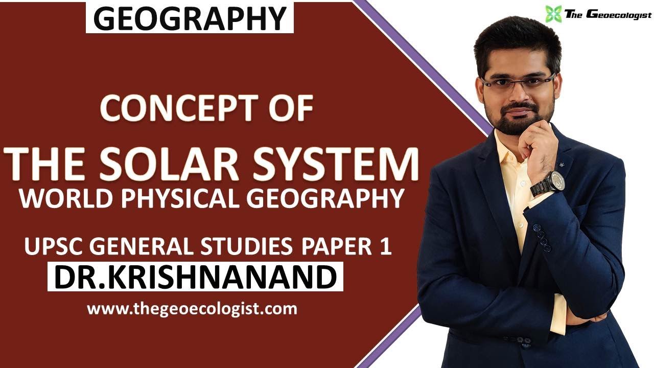 The Solar System and Its Components | World Physical Geography | GS Paper-1| Dr. Krishnanand