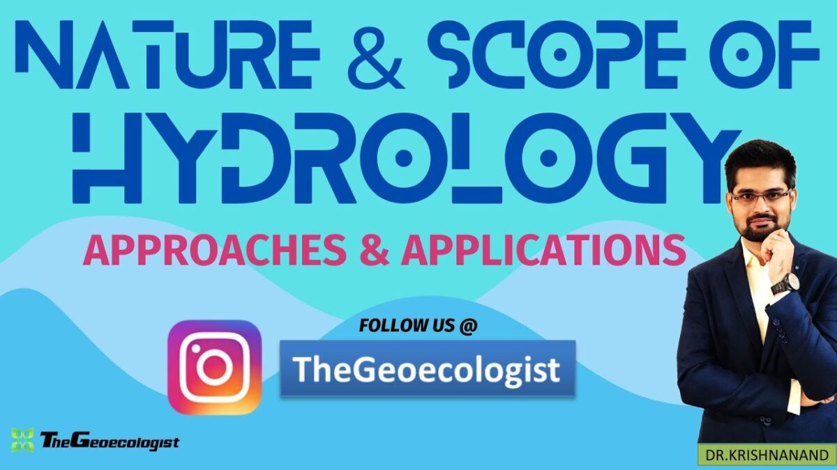 Nature and Scope of Hydrology: Approaches & Applications