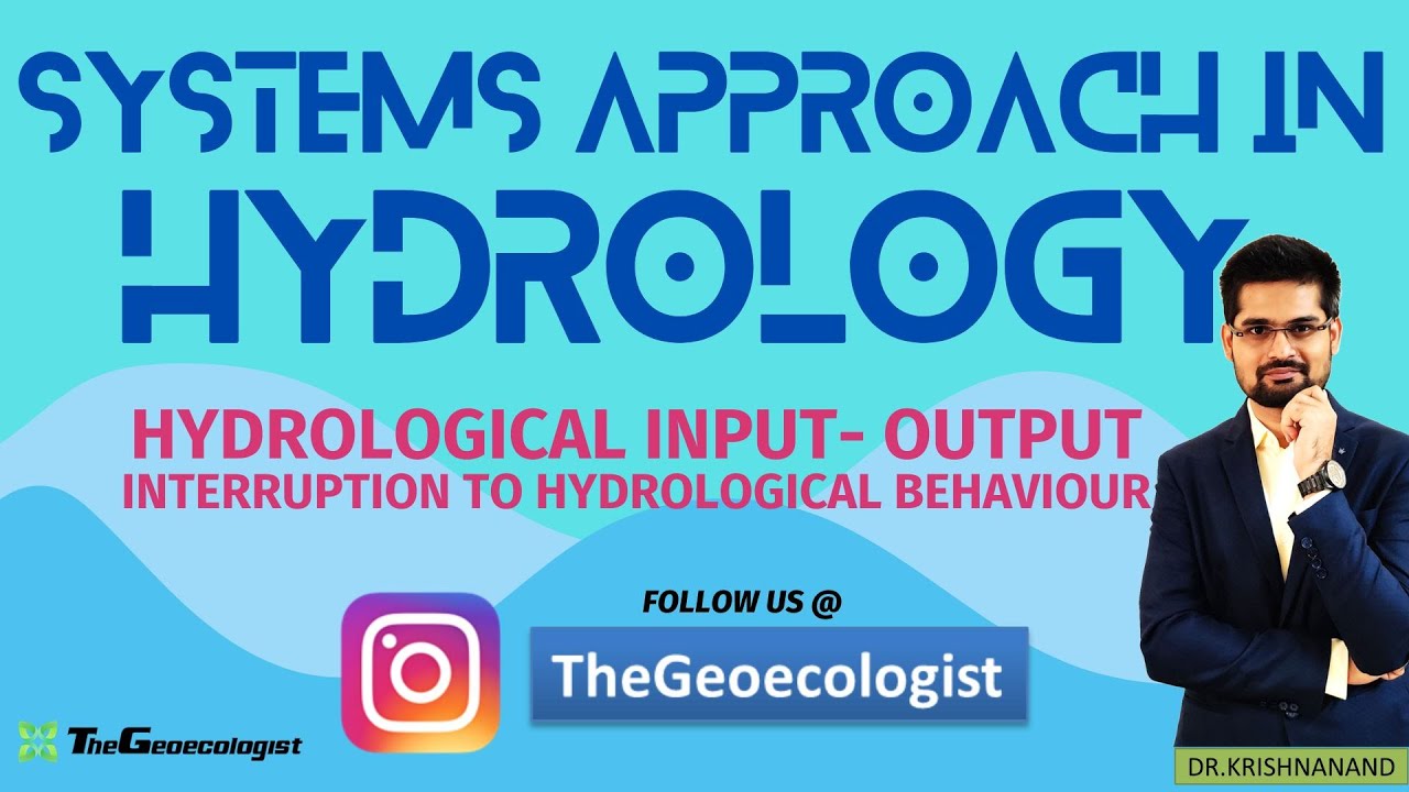 Systems Approach in Hydrology: Hydrological Input Output-Interruption to Hydrological Behaviour